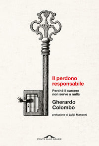 Perdono responsabile - perche' il carcere non serve a nulla 