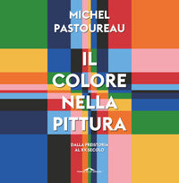 Colore nella pittura - dalla preistoria al xx secolo 