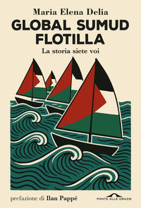 Global sumud flotilla - la storia siete voi 