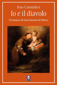 Io e il diavolo - il romanzo di sant'antonio di padova 