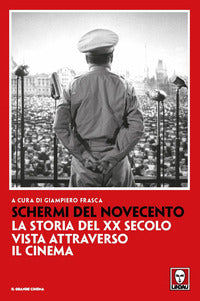 Schermi del novecento - la storia del xx secolo vista attraverso il cinema 