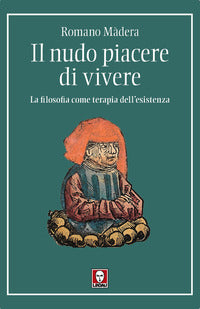 Nudo piacere di vivere - la filosofia come terapia dell'esistenza 
