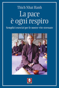 Pace e' ogni respiro - semplici esercizi per le nostre vite stressate 