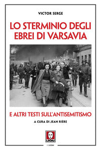 Sterminio degli ebrei di varsavia e altri testi sull'antisemitismo 