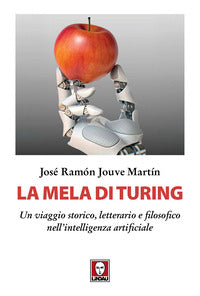 Mela di turing - un viaggio storico letterario e filosofico nell'intelligenza artificiale 