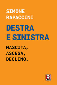 Destra e sinistra - nascita ascesa e declino 