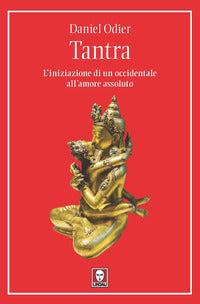 Tantra - l'iniziazione di un occidentale all'amore assoluto 