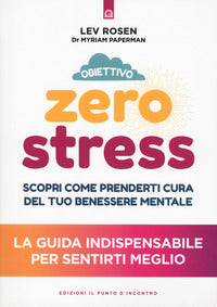Obiettivo zero stress - scopri come prenderti cura del tuo benessere mentale 