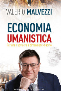 Economia umanistica - per una nuova era a dimensione d'uomo 