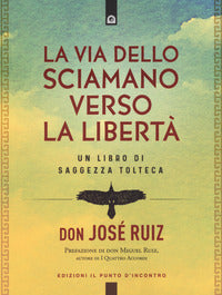 Via dello sciamano verso la liberta' 