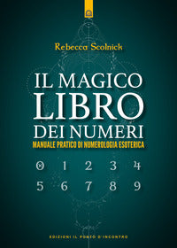 Magico libro dei numeri - manuale pratico di numerologia esoterica 