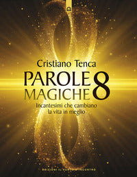 Parole magiche - incantesimi che cambiano lavita in meglio 
