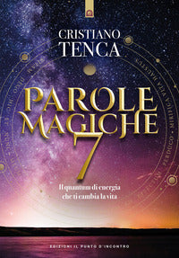 Parole magiche 7 il quantum di energia che ti cambia la vita 