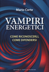 Vampiri energetici - come riconoscerli come difendersi 