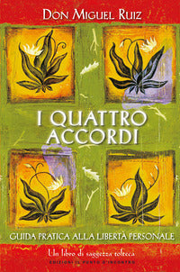 Quattro accordi - guida pratica alla liberta' personale 