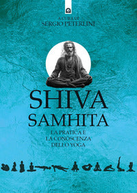 Shiva samhita - la pratica e la conoscenza dello yoga 