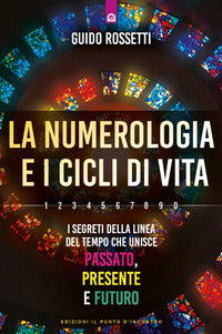 Numerologia e i cicli di vita - i segreti della linea del tempo che unisce passato 