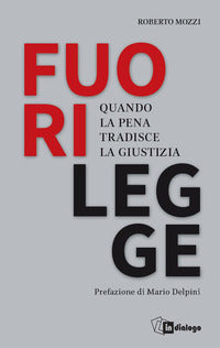 Fuorilegge - quando la pena tradisce la giustizia 