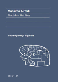 Machine habitus - sociologia degli algoritmi 