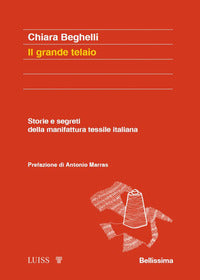 Grande telaio - storie e segreti della manifattura tessile italiana 