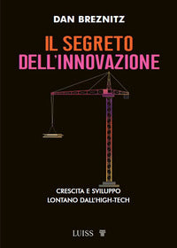 Segreto dell'innovazione - crescita e sviluppo lontano dall'high tech 