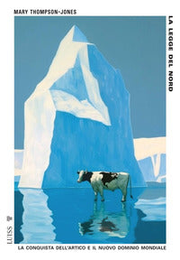 Legge del nord - la conquista dell'artico e il nuovo dominio mondiale 