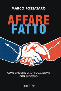 Affare fatto - come chiudere una negoziazione con successo 