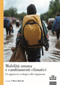 Mobilita' umana e cambiamenti climatici - un approccio ecologico alle migrazioni 