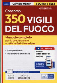 Concorso 350 vigili del fuoco - manuale completo per la preparazione a tutte le fasi 