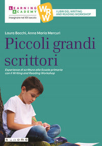 Piccoli grandi scrittori - esperienze di scrittura alla scuola primaria con il writing and readin 