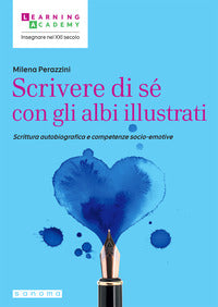 Scrivere di se' con gli albi illustrati - scrittura autobiografica e competenze socio emotive 