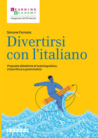 Divertirsi con l'italiano - proposte didattiche di ludolinguistica, riscrittura e grammatica 