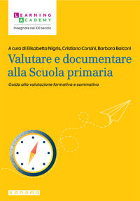 Valutare e documentare alla scuola primaria - guida alla valutazione formativa e sommativa 