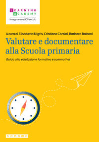 Valutare e documentare alla scuola primaria - guida alla valutazione formativa e sommativa 