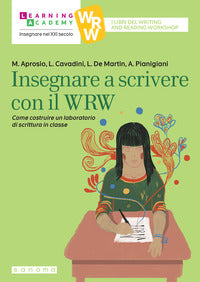 Insegnare a scrivere con il wrw - come costruire un laboratorio di scrittura in classe 