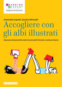 Accogliere con gli albi illustrati - educare alla pluralita' nella scuola dell'infanzia e nella 