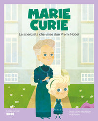 Marie curie - la scienziata che vinse due premi nobel. 