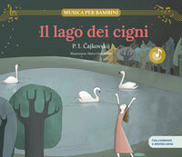 Lago dei cigni - scopri le grandi opere della musica classica trasformate in bellissimi 
