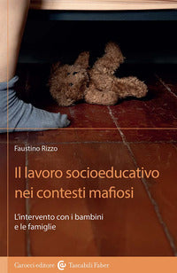 Lavoro socioeducativo nei contesti mafiosi - l'intervento con i bambini e le famiglie 