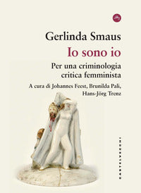 Io sono io - per una criminologia critica femminista 