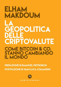 Geopolitica delle criptovalute - come bitcoin e co stanno cambiando il mondo 