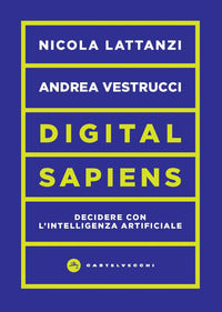 Digital sapiens - decidere con l'intelligenza 