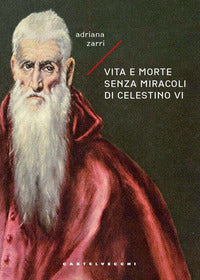 Vita e morte senza miracoli di celestino vi 