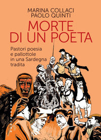 Morte di un poeta - pastori poesia e pallottole in una sardegna tradita 