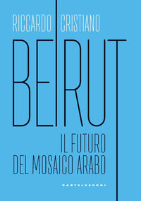 Beirut - il futuro del mosaico arabo 