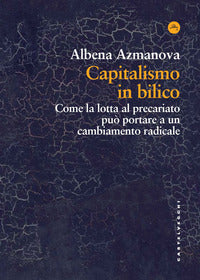 Capitalismo in bilico - come la lotta al precariato puo' portare a un cambiamento radicale 