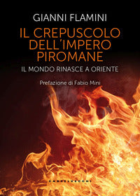 Crepuscolo dell'impero piromane - il mondo rinasce a oriente 