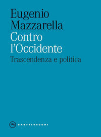 Contro l'occidente - trascendenza e politica 