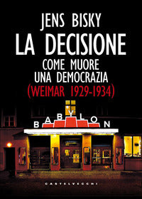 Decisione - come muore una democrazia weimar 1929 - 1934 