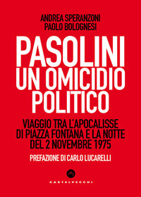 Pasolini un omicidio politico - viaggio tra l'apocalisse di piazza fontana e la notte del 2 
